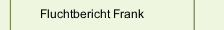 Fluchtbericht Frank