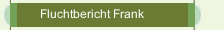 Fluchtbericht Frank